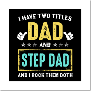 I Have Two Titles Dad And Stepdad And I Rock Them Both Posters and Art